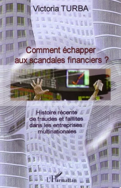 Comment échapper aux scandales financiers ? - Victoria Turba - Editions L'Harmattan