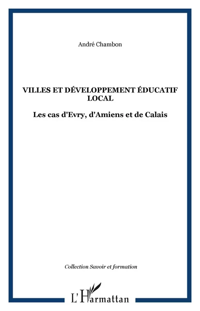 Villes et développement éducatif local - André Chambon - Editions L'Harmattan