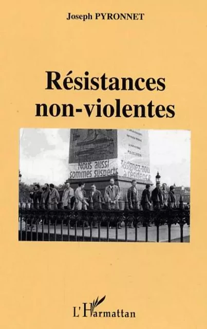 Résistances non-violentes - Joseph Pyronnet - Editions L'Harmattan