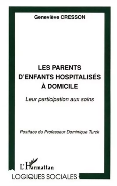 LES PARENTS D'ENFANTS HOSPITALISÉS À DOMICILE - Geneviève Cresson - Editions L'Harmattan