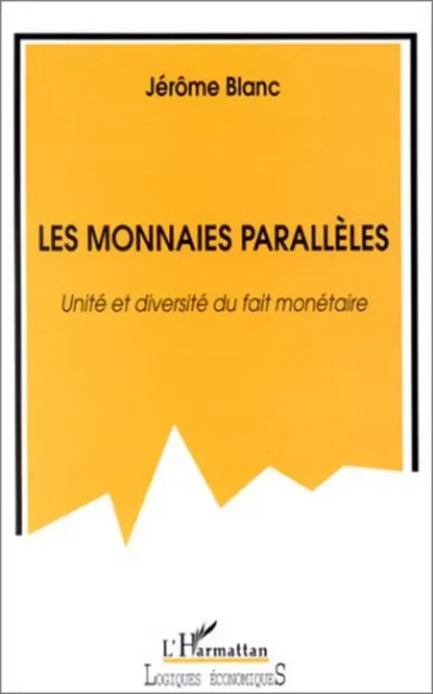 LES MONNAIES PARALLÈLES - Jérôme Blanc - Editions L'Harmattan