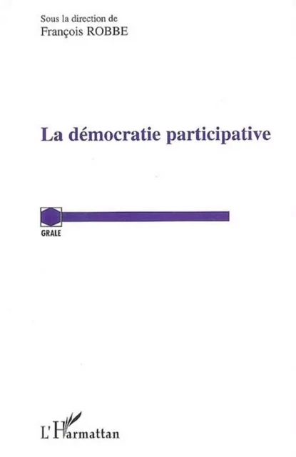 La démocratie participative - François Robbe - Editions L'Harmattan