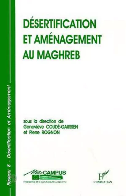 Désertification et aménagement au Maghreb - Pierre Rognon - Editions L'Harmattan