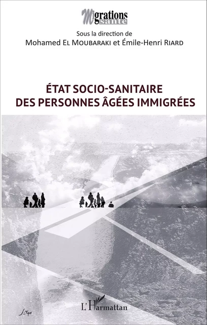 État socio-sanitaire des personnes âgées immigrées - Mohamed El Moubaraki, Émile-Henri Riard - Editions L'Harmattan