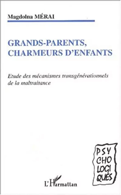 GRANDS-PARENTS, CHARMEURS D'ENFANTS - Magdolna Mérai - Editions L'Harmattan