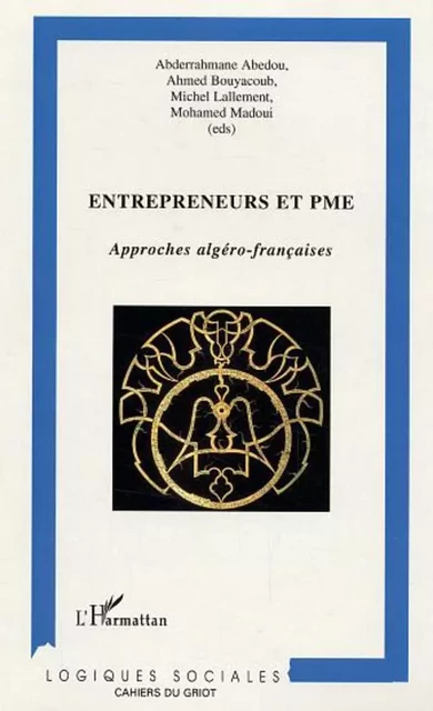 Entrepreneurs et PME - Michel Lallement, Mohamed Madoui, Ahmed Bouyacoub, Abderrahmane Abedou - Editions L'Harmattan