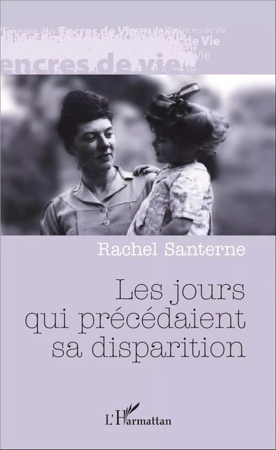 Les jours qui précédaient sa disparition - Rachel Santerne - Editions L'Harmattan