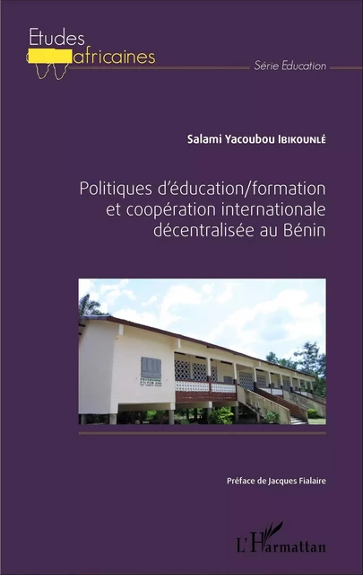 Politiques d'éducation/formation et coopération internationale décentralisée au Bénin - Salami Yacoubi Ibikounlé - Editions L'Harmattan