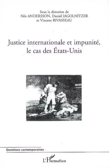 Justice internationale et impunité, le cas des Etats-Unis - Vincent Rivasseau, Daniel Iagolnitzer - Editions L'Harmattan