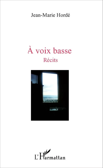 A voix basse - Jean-Marie Hordé - Editions L'Harmattan