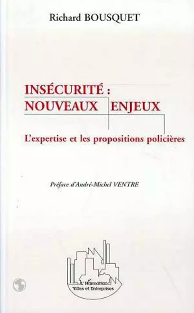 INSECURITE : NOUVEAUX ENJEUX - Richard Bousquet - Editions L'Harmattan