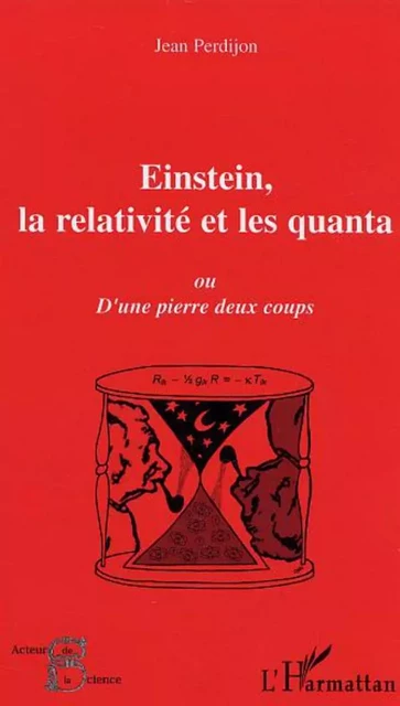 Einstein, la relativité et les quanta - Jean Perdijon - Editions L'Harmattan