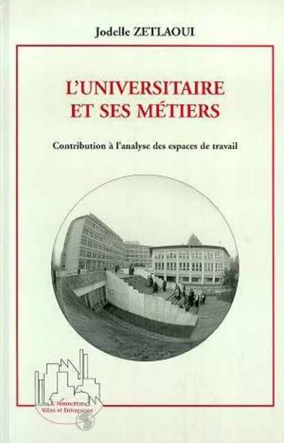 L'UNIVERSITAIRE ET SES MÉTIERS - Jodelle Zetlaoui - Editions L'Harmattan