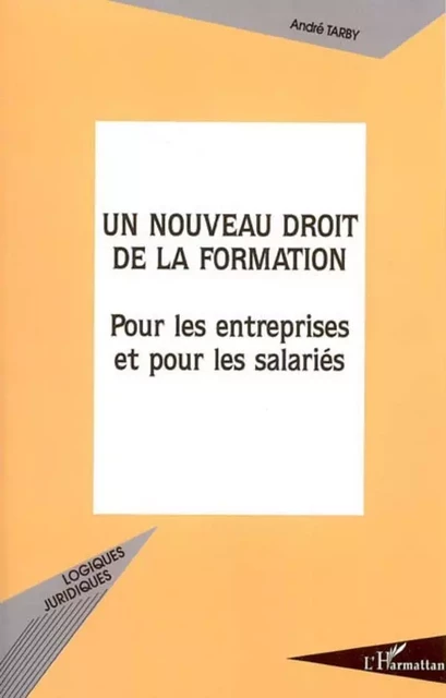 Un nouveau droit de la formation - Andre Tarby - Editions L'Harmattan