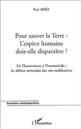 TERRE : L'ESPÈCE HUMAINE DOIT-ELLE DISPARAÎTRE ?