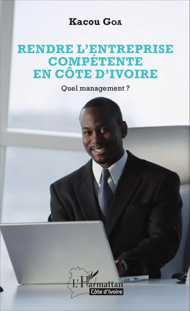 Rendre l'entreprise compétente en Côte d'Ivoire - Kacou Goa - Editions L'Harmattan