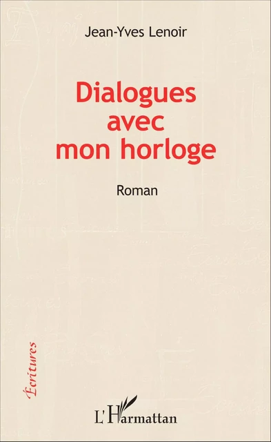 Dialogues avec mon horloge - Jean-Yves Lenoir - Editions L'Harmattan