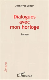 Dialogues avec mon horloge