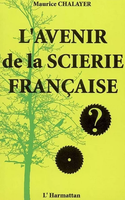 L'avenir de la scierie française - Maurice Chalayer - Editions L'Harmattan