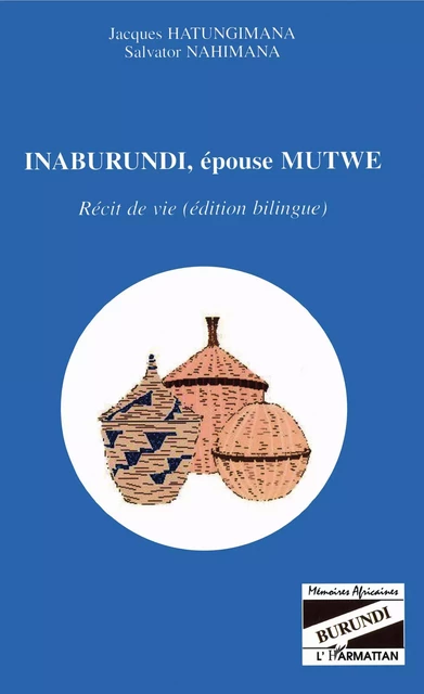 Inaburundi, épouse Mutwe - Jacques Hatungimana, Salvator Nahimana - Editions L'Harmattan