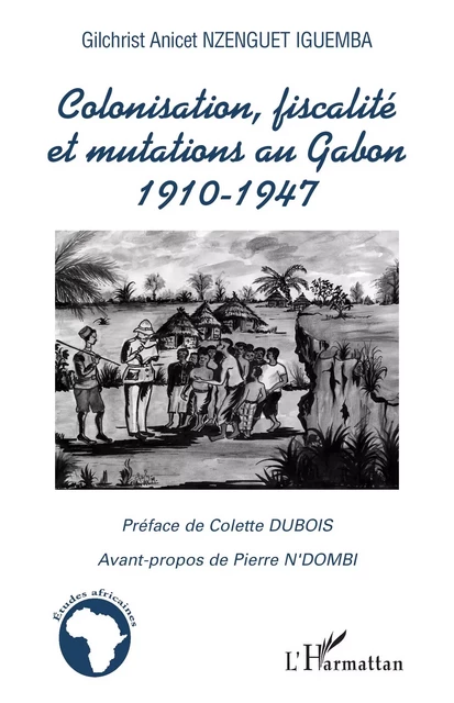 Colonisation, fiscalité et mutations au Gabon - Gilchrist Anicet Nzenguet Iguemba - Editions L'Harmattan