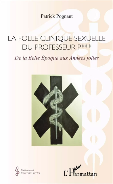 La folle clinique sexuelle du professeur P*** - Patrick Albert Pognant - Editions L'Harmattan