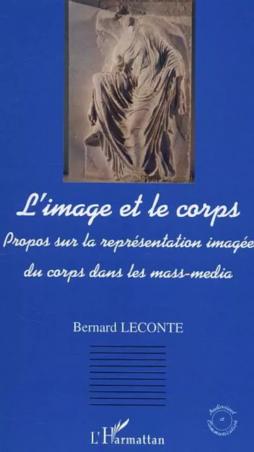 L'image et le corps - Bernard Leconte - Editions L'Harmattan