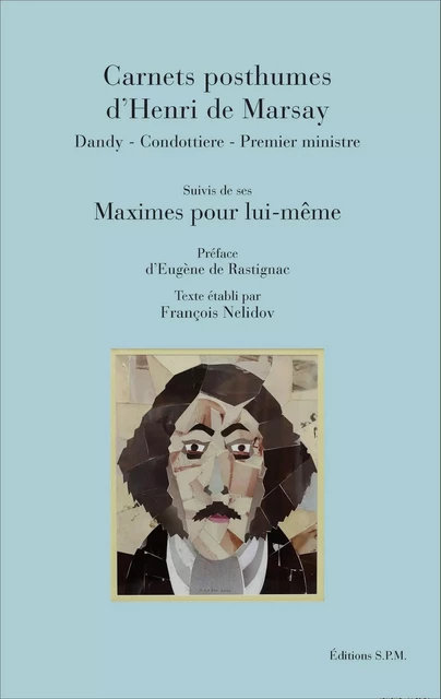 Carnets posthumes d'Henri de Marsay - Henri de Marsay - SPM