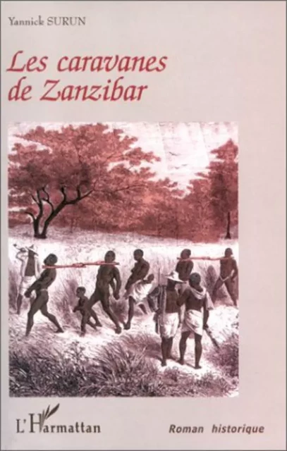 LES CARAVANES DE ZANZIBAR - Yannick Surun - Editions L'Harmattan