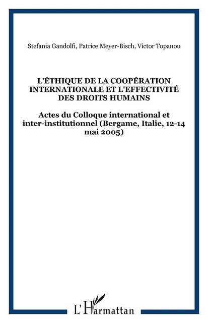 L'éthique de la coopération internationale et l'effectivité des droits humains - Stefania Gandolfi, Victor Prudent Topanou, Patrice Meyer-Bisch - Editions L'Harmattan