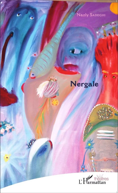 Nergale - Nazly Sadeghi - Editions L'Harmattan