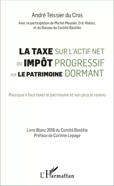 La taxe sur l'actif net ou impôt progressif sur le patrimoine dormant - André Teissier du Cros - Editions L'Harmattan