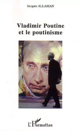 Vladimir Poutine et le poutinisme