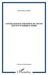 L'INTELLIGENCE COGNITIVE DU JEUNE ENFANT D'AFRIQUE NOIRE