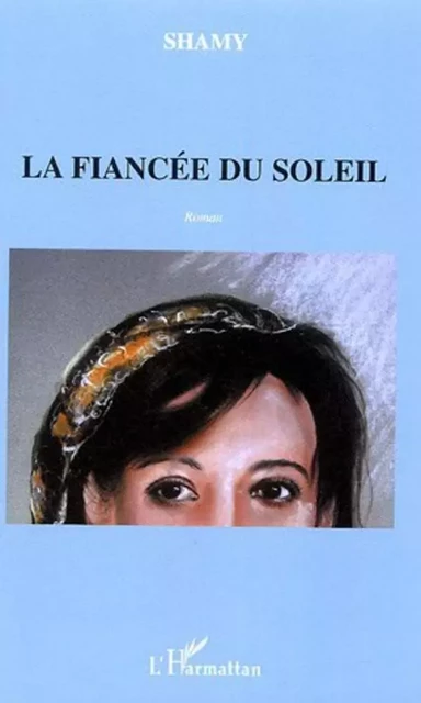 La fiancée du soleil - Shamy Chemini - Editions L'Harmattan