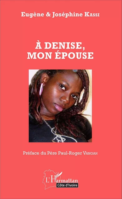 A Denise, mon épouse - Eugène K. Kassi - Editions L'Harmattan