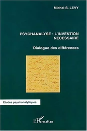 Psychanalyse: l'invention nécessaire