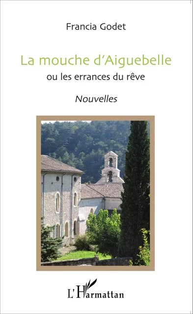 La mouche d'Aiguebelle - Francia Godet - Editions L'Harmattan