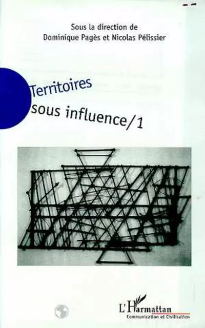 TERRITOIRES SOUS INFLUENCE - Nicolas Pélissier - Editions L'Harmattan