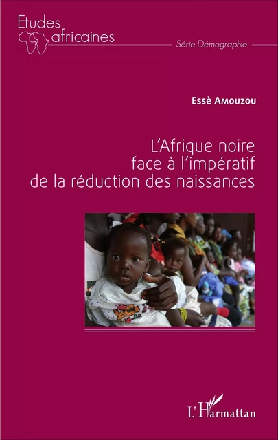 L'Afrique noire face à l'impératif de la réduction des naissances - Esse Aziagbédé Amouzou - Editions L'Harmattan