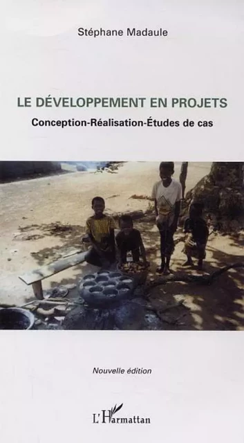 Le développement en projets - Stéphane Madaule - Editions L'Harmattan