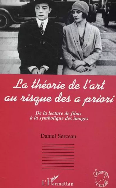 La théorie de l'art au risque des à priori - Daniel Serceau - Editions L'Harmattan