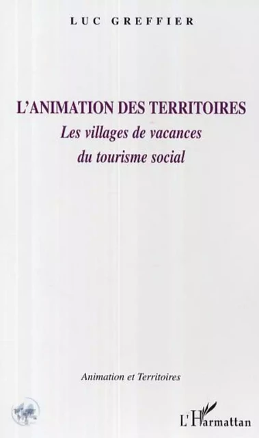 L'animation des territoires - Luc Greffier - Editions L'Harmattan