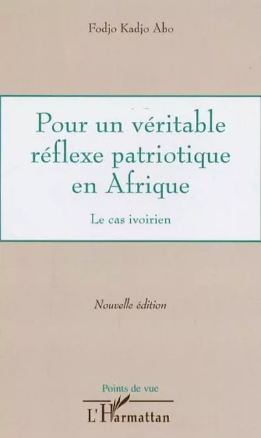 Pour un véritable réflexe patriotique en Afrique - Fodjo Kadjo Abo - Editions L'Harmattan