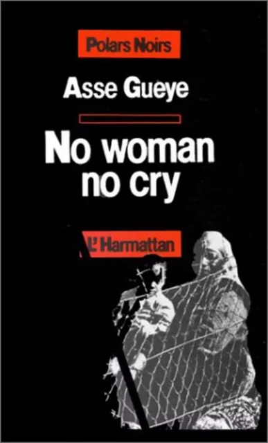 No woman no cry - Asse Gueye - Editions L'Harmattan