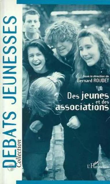 Des jeunes et des associations - Bernard Roudet - Editions L'Harmattan