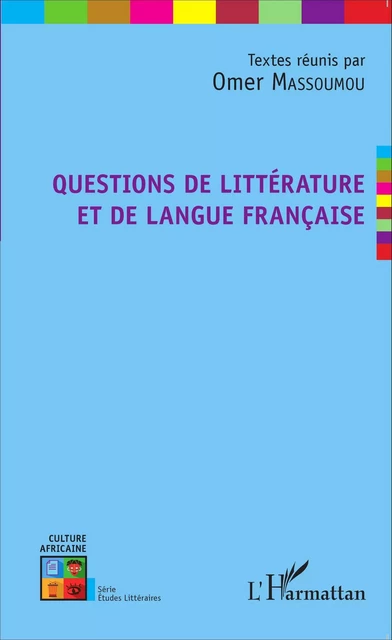 Questions de littérature et de langue française - Omer Massoumou - Editions L'Harmattan