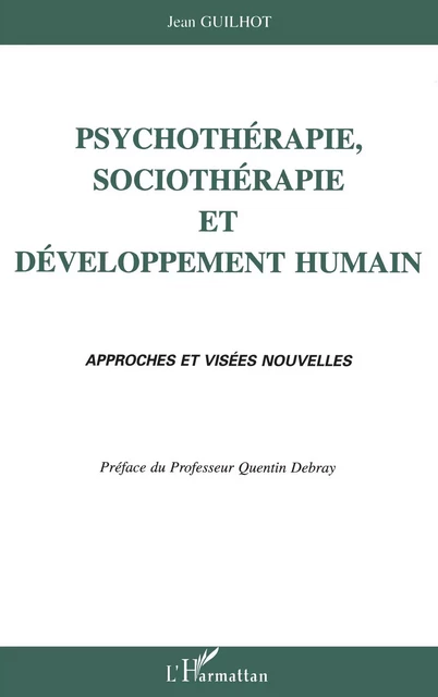 Psychothérapie, sociothérapie et développement humain - Jean Guilhot - Editions L'Harmattan