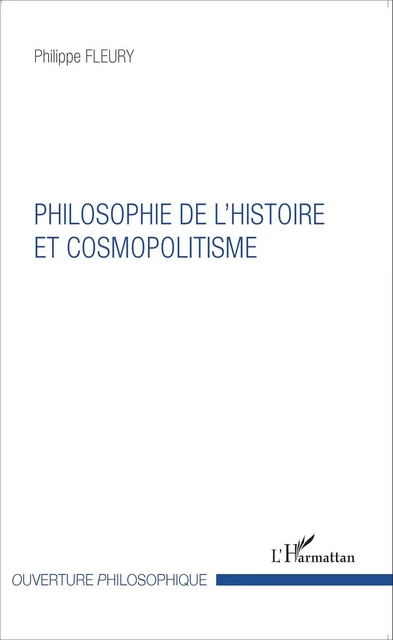 Philosophie de l'histoire et cosmopolitisme - Philippe Fleury - Editions L'Harmattan