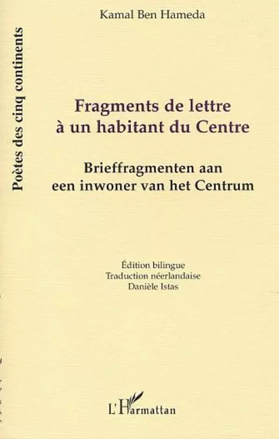 FRAGMENTS DE LETTRE À UN HABITANT DU CENTRE - Kamal Ben Hameda - Editions L'Harmattan